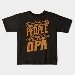 My Favorite People Call Me Opa Gifts Kids T-Shirt